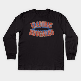 Electric Boogaloo - Breakdance -   BBoy Kids Long Sleeve T-Shirt